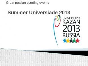 Summer Universiade 2013Great russian sporting events