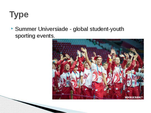 TypeSummer Universiade - global student-youth sporting events.