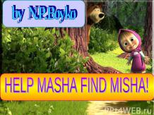 HELP MASHA FIND MISHA!