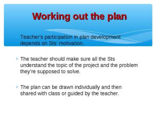 Teacher’s participation in plan development depends on Sts’ motivation. Teacher’