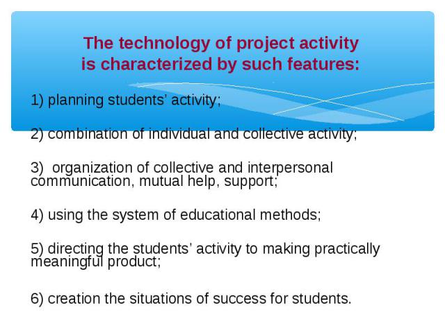 1) planning students’ activity; 1) planning students’ activity; 2) combination of individual and collective activity; 3) organization of collective and interpersonal communication, mutual help, support; 4) using the system of educational methods; 5)…