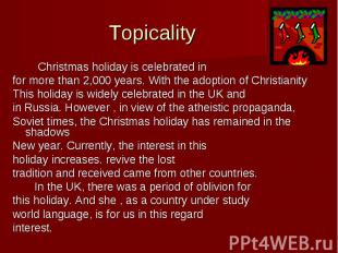 Topicality Christmas holiday is celebrated infor more than 2,000 years. With the