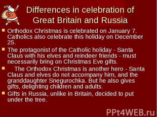 Differences in celebration of Great Britain and Russia Orthodox Christmas is cel