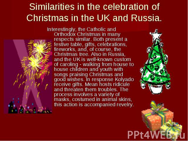 Similarities in the celebration of Christmas in the UK and Russia. Interestingly, the Catholic and Orthodox Christmas in many respects similar. Both present a festive table, gifts, celebrations, fireworks, and, of course, the Christmas tree. Also in…