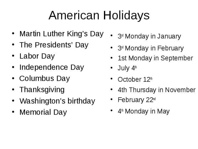 Martin Luther King’s Day Martin Luther King’s Day The Presidents’ Day Labor Day Independence Day Columbus Day Thanksgiving Washington’s birthday Memorial Day