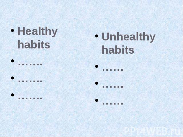 Healthy habits Healthy habits ……. ……. …….