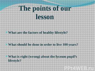 What are the factors of healthy lifestyle? What should be done in order to live