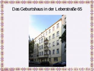Das Geburtshaus in der Leberstraße 65
