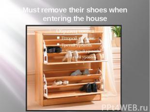 Must remove their shoes when entering the house