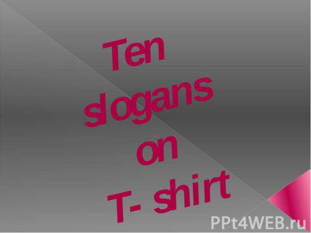 Ten slogans on T- shirt