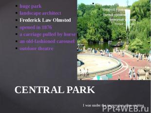CENTRAL PARK huge park landscape architect Frederick Law Olmsted opened in 1876