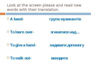 Look at the screen please and read new words with their translation. A band- гру