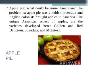 Apple pie: what could be more American? The problem is: apple pie was a British