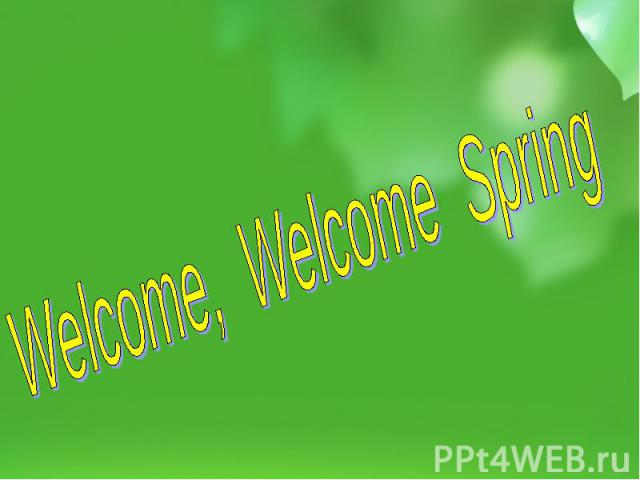 Welcome, Welcome Spring