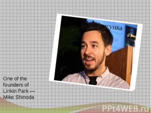 One of the founders of Linkin Park — Mike Shinoda