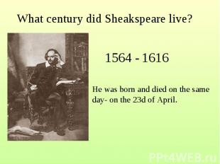 What century did Sheakspeare live?