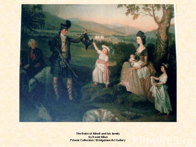 The Duke of Atholl and his family by David Allan Private Collection / Bridgeman Art Gallery