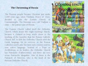 The Christening of Russia The Russian people became Christian just under 1,000 y