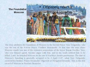 The Foundation of Moscow The story attributes the foundation of Moscow to the Su