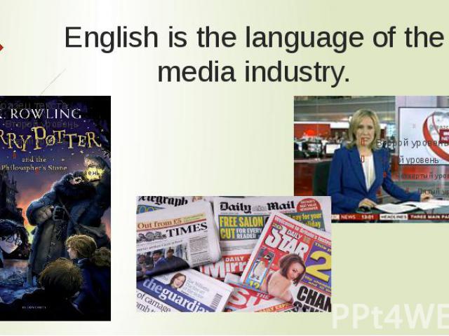 English is the language of the media industry.