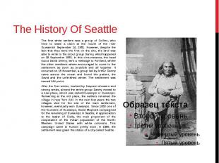 The History Of Seattle The first white settlers was a group of Collins, who trie