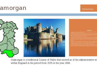Glamorgan Glamorgan is a traditional County of Wales that existed as of the admi