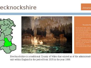 Brecknockshire Brecknockshire is a traditional County of Wales that existed as o