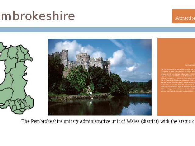 Pembrokeshire The Pembrokeshire unitary administrative unit of Wales (district) with the status of the County.