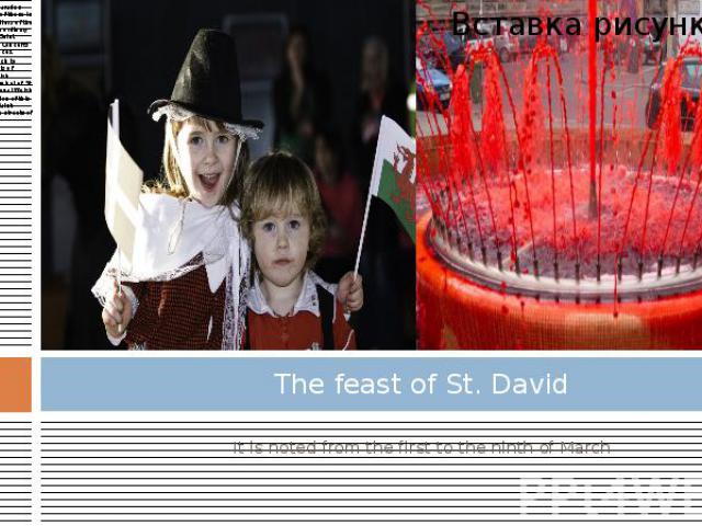 The feast of St. David It is noted from the first to the ninth of March
