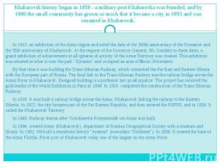 Khabarovsk history began in 1858 - a military post Khabarovka was founded, and b