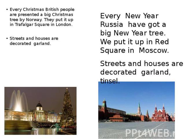 Every Christmas British people are presented a big Christmas tree by Norway. They put it up in Trafalgar Square in London. Every Christmas British people are presented a big Christmas tree by Norway. They put it up in Trafalgar Square in London. Str…