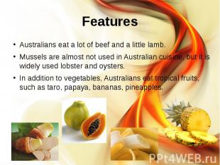 Features Australians eat a lot of beef and a little lamb. Mussels are almost not