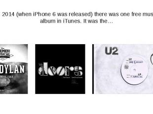 In 2014 (when iPhone 6 was released) there was one free music album in iTunes. I