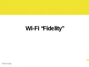 Wi-Fi “Fidelity”