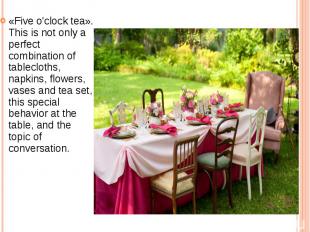 «Five o'clock tea». This is not only a perfect combination of tablecloths, napki