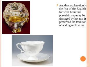 Another explanation is the fear of the English for what beautiful porcelain cup