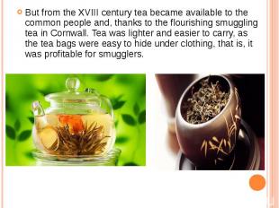 But from the XVIII century tea became available to the common people and, thanks