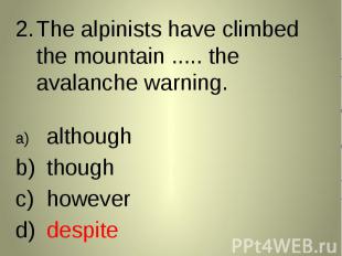 The alpinists have climbed the mountain ..... the avalanche warning. The alpinis