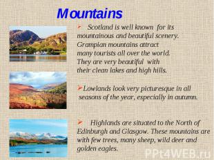 Mountains Scotland is well known for itsmountainous and beautiful scenery. Gramp