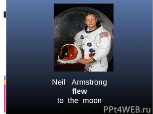 Neil Armstrongflewto the moon