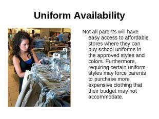 Uniform AvailabilityNot all parents will have easy access to affordable stores w