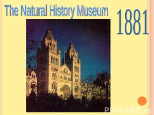 The Natural History Museum 1881
