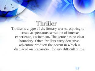 ThrillerThriller is a type of the literary works, aspiring to create at spectato