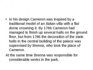 In his design Cameron was inspired by a traditional model of an Italian villa wi