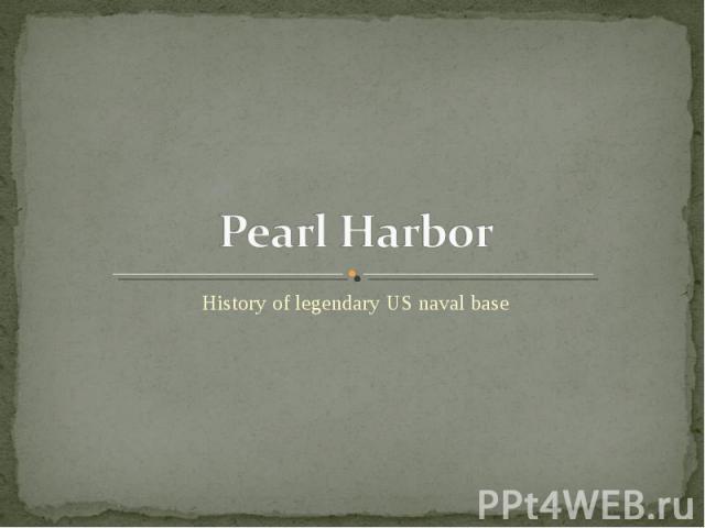 Pearl Harbor History of legendary US naval base