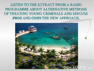 LISTEN TO THE EXTRACT FROM A RADIO PROGRAMME ABOUT ALTERNATIVE METHODS OF TREATI