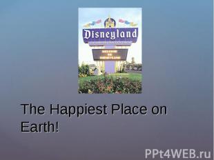 The Happiest Place on Earth!