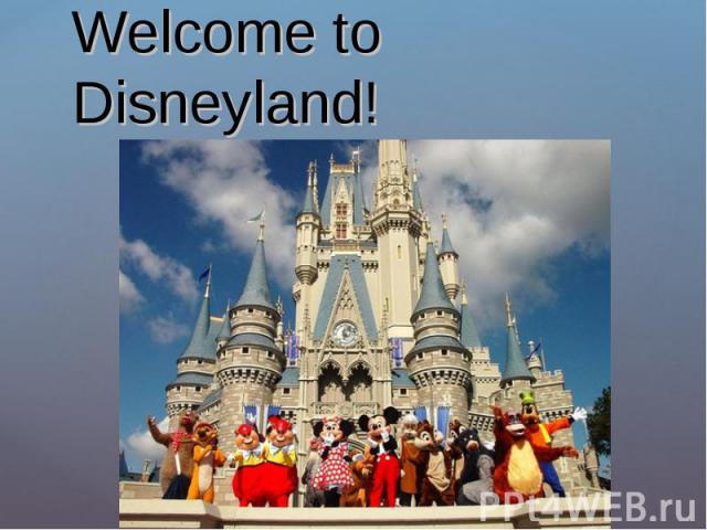 Welcome to Disneyland!