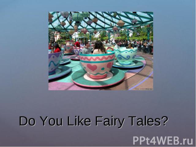 Do You Like Fairy Tales?