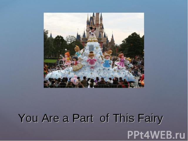 You Are a Part of This Fairy